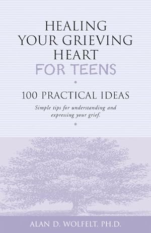 Immagine del venditore per Healing Your Grieving Heart for Teens : 100 Practical Ideas venduto da GreatBookPrices