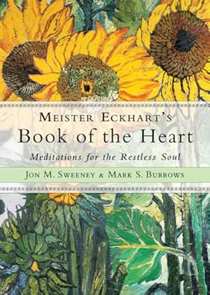 Bild des Verkufers fr Meister Eckhart's Book of the Heart : Meditations for the Restless Soul zum Verkauf von GreatBookPrices