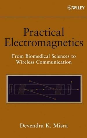 Immagine del venditore per Practical Electromagnetics : From Biomedical Sciences to Wireless Communication venduto da GreatBookPrices
