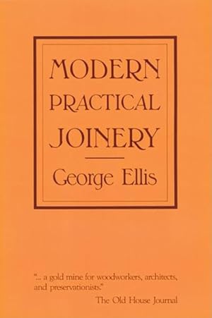 Seller image for Modern Practical Joinery : A Treatise on the Practice of Joiner's Work by Hand and Machine, for the Use of Workmen, Architects, Builders, and Machinists for sale by GreatBookPrices