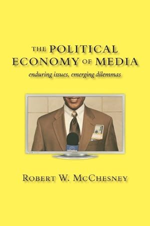 Seller image for Political Economy of Media : Enduring Issues, Emerging Dilemmas for sale by GreatBookPrices