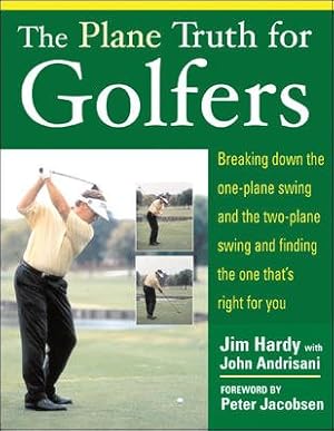 Image du vendeur pour Plane Truth For Golfers : Breaking Down The One-plane Swing And The Two-plane Swing And Finding The One That's Right For You mis en vente par GreatBookPrices