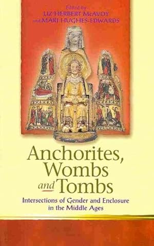 Bild des Verkufers fr Anchorites, Wombs and Tombs : Intersections of Gender and Enclosure in the Middle Ages zum Verkauf von GreatBookPrices