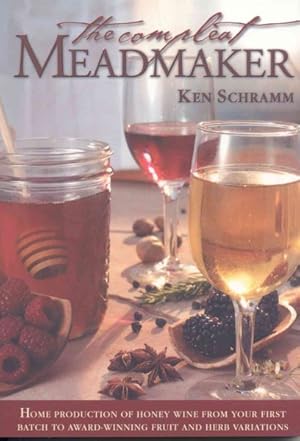 Imagen del vendedor de Compleat Meadmaker : Home Production of Honey Wine from Your First Batch to Award-Winning Fruit and Herb Variations a la venta por GreatBookPrices