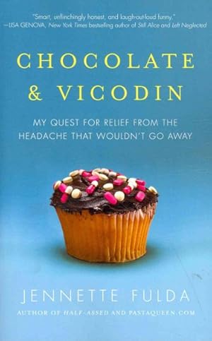 Seller image for Chocolate and Vicodin : My Quest for Relief from the Headache That Wouldn't Go Away for sale by GreatBookPrices