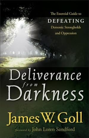 Bild des Verkufers fr Deliverance from Darkness : The Essential Guide to Defeating Demonic Strongholds and Oppression zum Verkauf von GreatBookPrices