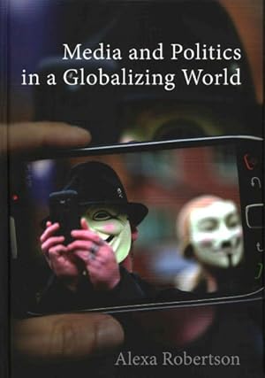 Immagine del venditore per Media and Politics in a Globalizing World venduto da GreatBookPrices