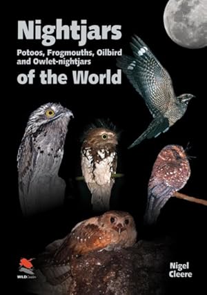 Bild des Verkufers fr Nightjars, Potoos, Frogmouths, Oilbird, and Owlet-nightjars of the World zum Verkauf von GreatBookPrices