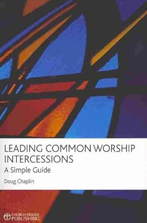 Imagen del vendedor de Leading Common Worship Intercessions : A Simple Guide a la venta por GreatBookPrices