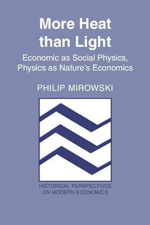 Seller image for More Heat Than Light : Economics As Social Physics : Physics As Nature's Economics for sale by GreatBookPrices