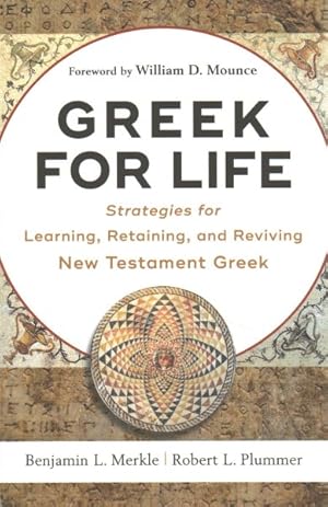 Imagen del vendedor de Greek for Life : Strategies for Learning, Retaining, and Reviving New Testament Greek a la venta por GreatBookPrices
