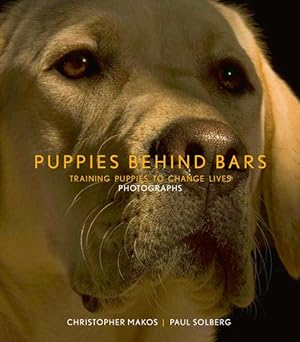 Seller image for Puppies Behind Bars : Training Puppies to Change Lives: Photographs for sale by GreatBookPrices