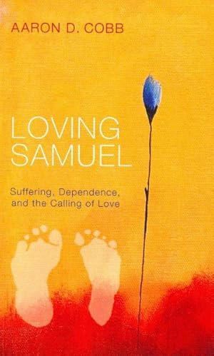 Seller image for Loving Samuel : Suffering, Dependence, and the Calling of Love for sale by GreatBookPrices