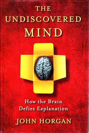 Imagen del vendedor de The Undiscovered Mind: How the Brain Defies Explanation a la venta por Goulds Book Arcade, Sydney