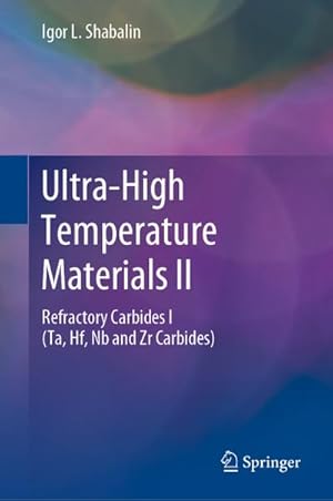 Seller image for Ultra-High Temperature Materials II : Refractory Carbides I (Ta, Hf, Nb and Zr Carbides) for sale by AHA-BUCH GmbH