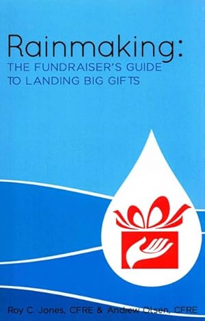 Seller image for Rainmaking : The Fundraiser's Guide to Landing Big Gifts for sale by GreatBookPrices