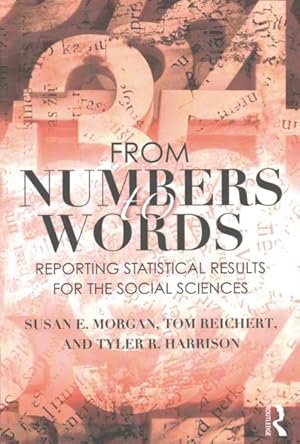 Imagen del vendedor de From Numbers to Words : Reporting Statistical Results for the Social Sciences a la venta por GreatBookPrices