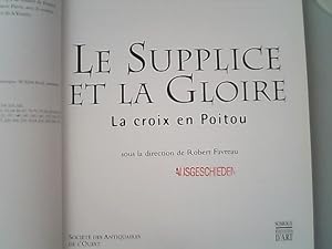 Bild des Verkufers fr Le supplice et la gloire : la croix en Poitou. zum Verkauf von Antiquariat Bookfarm
