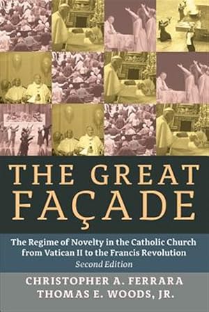 Seller image for The Great Facade: The Regime of Novelty in the Catholic Church from Vatican II to the Francis Revolution for sale by GreatBookPrices