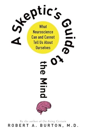 Image du vendeur pour Skeptic's Guide to the Mind : What Neuroscience Can and Cannot Tell Us About Ourselves mis en vente par GreatBookPrices
