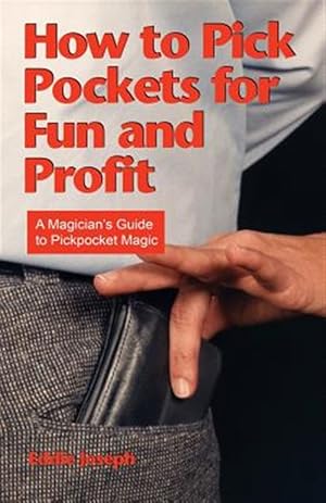 Immagine del venditore per How to Pick Pockets for Fun and Profit: A Magician's Guide to Pickpocket Magic venduto da GreatBookPrices