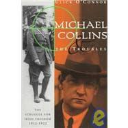 Seller image for Michael Collins and the Troubles: The Struggle for Irish Freedom 1912-1922 for sale by eCampus