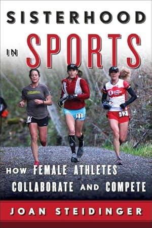 Seller image for Sisterhood in Sports : How Female Athletes Collaborate and Compete for sale by GreatBookPrices