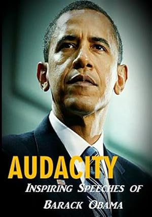 Seller image for Audacity : Inspiring Speeches of Barack Obama for sale by GreatBookPrices