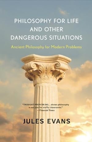 Seller image for Philosophy for Life and Other Dangerous Situations : Ancient Philosophy for Modern Problems for sale by GreatBookPrices
