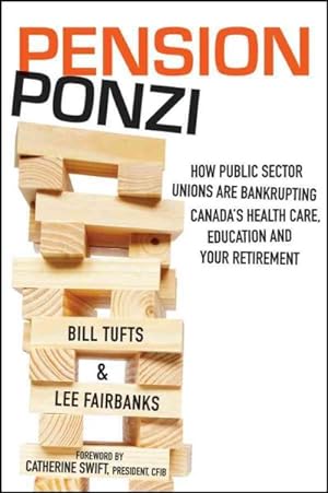 Seller image for Pension Ponzi : How Public Sector Unions Are Bankrupting Canada's Health Care, Education and Your Retirement for sale by GreatBookPrices