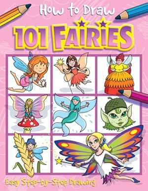 Imagen del vendedor de How to Draw 101 Fairies : Easy Step by Step Drawing a la venta por GreatBookPrices