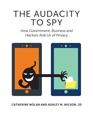 Seller image for Audacity to Spy : How Government, Business, and Hackers Rob Us of Privacy for sale by GreatBookPrices