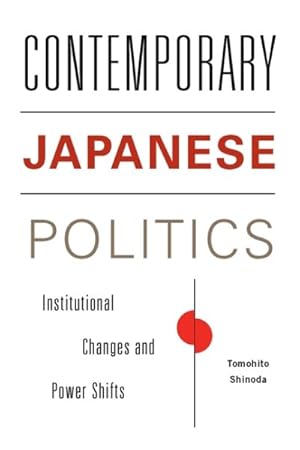 Immagine del venditore per Contemporary Japanese Politics : Institutional Changes and Power Shifts venduto da GreatBookPrices