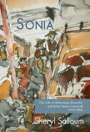 Imagen del vendedor de Sonia : The Life of Bohemian, Rancher and Painter Sonia Cornwall, 1919-2006 a la venta por GreatBookPrices