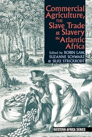 Bild des Verkufers fr Commercial Agriculture, the Slave Trade & Slavery in Atlantic Africa zum Verkauf von GreatBookPrices