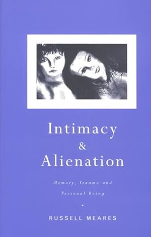 Immagine del venditore per Intimacy and Alienation : Memory, Trauma and Personal Being venduto da GreatBookPrices