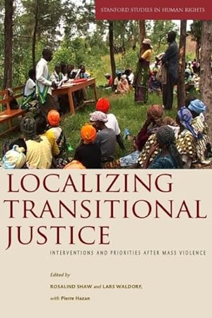 Immagine del venditore per Localizing Transitional Justice : Interventions and Priorities After Mass Violence venduto da GreatBookPrices