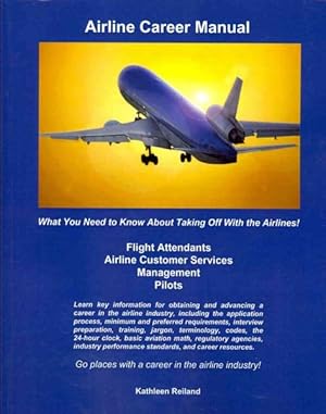 Seller image for Airline Career Manual : What You Need to Know About Taking Off With the Airlines! for sale by GreatBookPrices