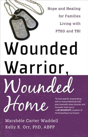 Seller image for Wounded Warrior, Wounded Home : Hope and Healing for Families Living with PTSD and TBI for sale by GreatBookPrices