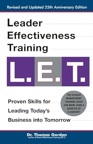 Immagine del venditore per Leader Effectiveness Training, L.E.T : Proven Skills for Leading Today's Business into Tomorrow venduto da GreatBookPrices