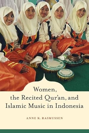Immagine del venditore per Women, the Recited Qur'an, and Islamic Music in Indonesia venduto da GreatBookPrices