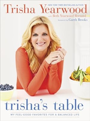 Bild des Verkufers fr Trisha's Table : My Feel-Good Favorites for a Balanced Life zum Verkauf von GreatBookPrices
