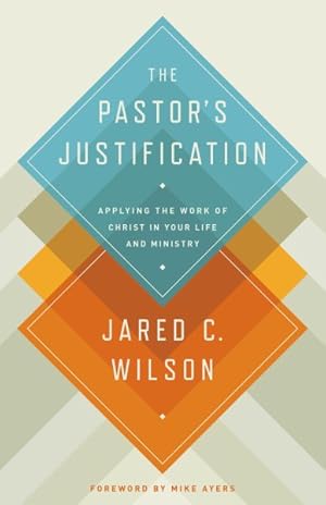 Seller image for Pastor's Justification : Applying the Work of Christ in Your Life and Ministry for sale by GreatBookPrices
