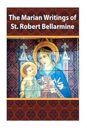Bild des Verkufers fr Marian Writings of St. Robert Bellarmine zum Verkauf von GreatBookPrices