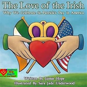 Seller image for The Love of the Irish: Why We Celebrate St. Patrick's Day in America for sale by GreatBookPrices