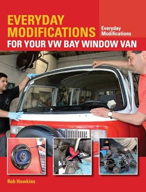 Seller image for Everyday Modifications for Your Vw Bay Window Van : How to Make Your Classic Van Easier to Live With and Enjoy for sale by GreatBookPrices