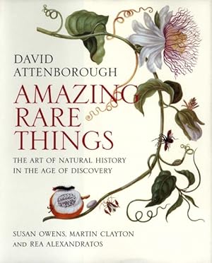 Bild des Verkufers fr Amazing Rare Things : The Art of Natural History in the Age of Discovery zum Verkauf von GreatBookPrices