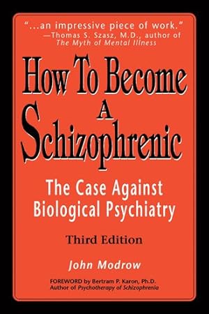 Immagine del venditore per How to Become a Schizophrenic : The Case Against Biological Psychiatry venduto da GreatBookPrices