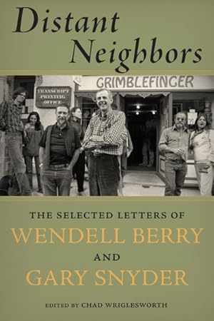 Bild des Verkufers fr Distant Neighbors : The Selected Letters of Wendell Berry and Gary Snyder zum Verkauf von GreatBookPrices