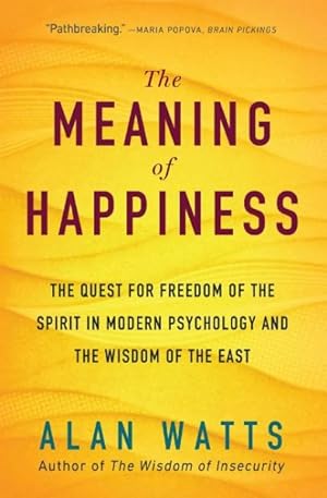 Image du vendeur pour Meaning of Happiness : The Quest for Freedom of the Spirit in Modern Psychology and the Wisdom of the East mis en vente par GreatBookPrices